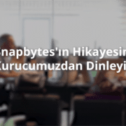 Snapbytes’in Kurucusu Tuncay Şentürk’ün İlham Veren Hikayesi